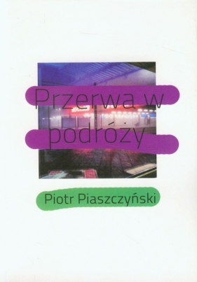 Przerwa w podróży - Piaszczyński Piotr