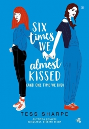 Six times we almost kissed (and one time we did) - Sharpe Tess
