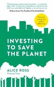 Investing To Save The Planet - Ross Alice