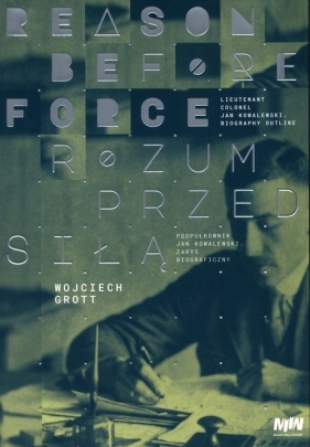 Rozum przed siłą Reason before force - GROTT WOJCIECH