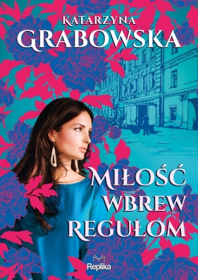 Miłość wbrew regułom - Grabowska Katarzyna