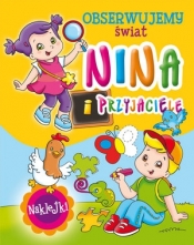 Nina i przyjaciele. Obserwujemy świat - Monica Pierazzi Mitri