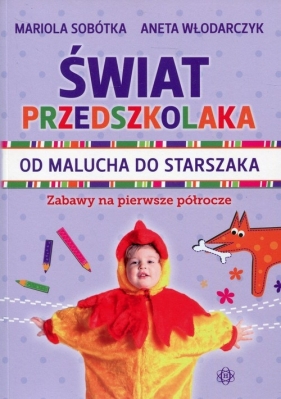 Świat przedszkolaka Od malucha do starszaka - Mariola Sobótka, Aneta Włodarczyk