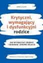 Krytyczni wymagający i dysfunkcyjni rodzice. Jak wyznaczać granice i budować zdrowe relacje - David A. Allen