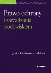 Prawo ochrony i zarządzania środowiskiem - Ciechanowicz-McLean Janina