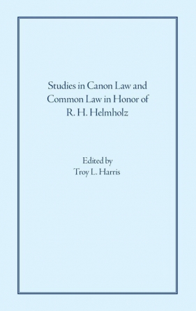 Studies in Canon Law and Common Law in Honor of R. H. Helmholz