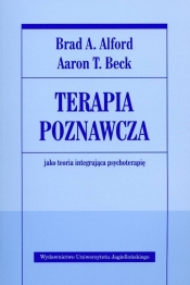 Terapia poznawcza jako teoria integrująca psychoterapię - Alford Brad A., Beck Aaron T.