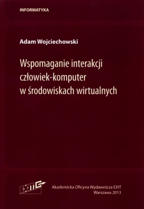 Wspomaganie interakcji człowiek-komputer w środowiskach wirtualnych - Wojciechowski Adam