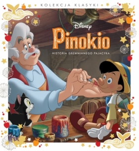 Pinokio. Historia drewnianego pajacyka. Disney - Opracowanie zbiorowe