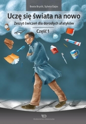 Uczę się świata na nowo Zeszyt ćwiczeń dla dorosłych afatyków Część 1 - Sylwia Gajos, Beata Bryzik