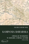 Kampania bawarska Operacje wojskowe w Bawarii i Górnej Austrii 1741-1743 Maurice Henri Weil