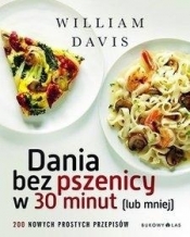 Dania bez pszenicy w 30 minut lub mniej - William Davis