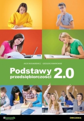 Podstawy przedsiębiorczości 2.0 - ćwiczenia - Grzegorz Kwiatkowski, Jacek Musiałkiewicz