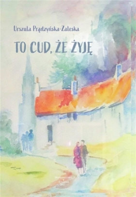 To cud, że żyję - Urszula Prądzyńska-Zaleska