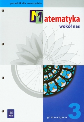 Matematyka wokół nas 3 Poradnik dla nauczyciela - Drążek Anna