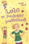 Lola w podróży poślubnej Abedi Isabel