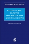 Hazard w ujęciu prawnym i psychologiczno-kryminologicznym Grzegorz Skowronek, Grzegorz Skowronek