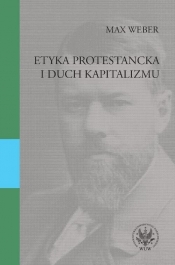 Etyka protestancka i duch kapitalizmu - Max Weber