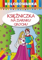 Kolorowanka Księżniczka na ziarnku grochu - Pietruszewska Maria, Pietrzykowska Anna