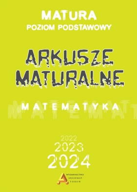 Arkusze maturalne poziom podstawowy dla matury od 2023 roku - Tomasz Masłowski, Piotr Nodzyński, Dorota Masłowska