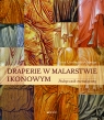Draperie w malarstwie ikonowym. Podręcznik metodyczny Gorbunova-Lomax Irina