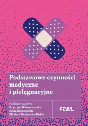 Podstawowe czynności medyczne i pielęgnacyjne - Elżbieta Krajewska-Kułak .
