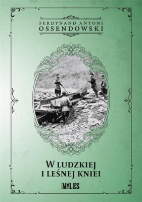 W ludzkiej i leśnej kniei - Antoni Ferdynand Ossendowski