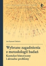 Wybrane zagadnienia z metodologii badań Kontekst historyczny i aktualne Jan Ryszard Sielezin