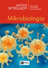Krótkie wykłady. Mikrobiologia Simon Baker, Caroline Griffiths, Jane Nicklin