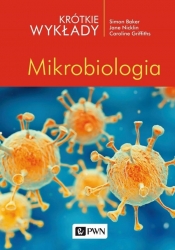 Krótkie wykłady Mikrobiologia - Caroline Griffiths, Jane Nicklin, Simon Baker