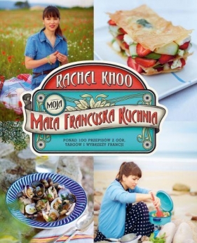 Moja mała francuska kuchnia - Rachel Khoo