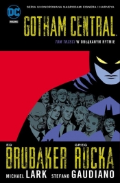Gotham Central Tom 3 W obłąkanym rytmie - Rucka Greg, Brubaker Ed
