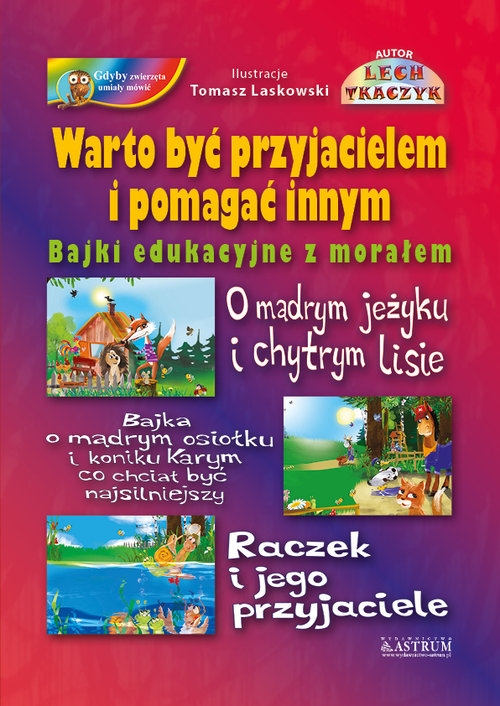 Warto być przyjacielem i pomagać innym. Bajki edukacyjne z morałem