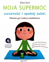 Moja supermoc. Uważność i spokój żabki - Eline Snel