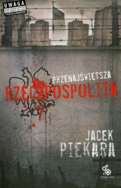Przenajświętsza Rzeczpospolita - Jacek Piekara