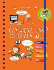 Powiedz mi! Czy wiesz, jak to działa? - Opracowanie zbiorowe