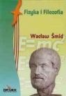 Fizyka i filozofia Postfilozofia  Smid Wacław