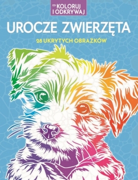 Koloruj i odkrywaj. Urocze zwierzęta. 28 ukrytych obrazków - Opracowanie zbiorowe