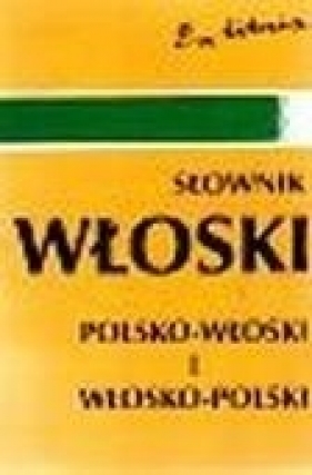 Słownik WŁOSKI polsko - włoski i włosko - polski - Szczepanik Bogusława, Kaznowski Andrzej