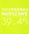 Rozpoznaj Warszawę 39-45 Nieznane fotografie z rodzinnych archiwów