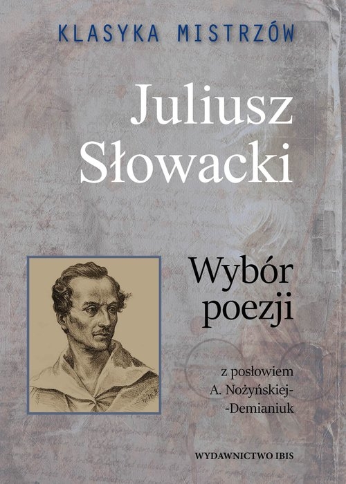 Klasyka mistrzów Juliusz Słowacki Wybór poezji