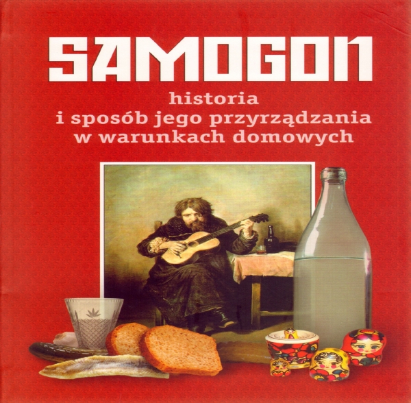 Samogon historia i sposób jego przyrządzania w warunkach domowych