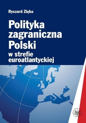 Polityka zagraniczna Polski w strefie euroatlantyckiej - Zięba Ryszard<br />