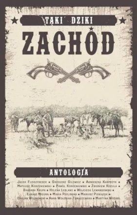 Taki Dziki Zachód - antologia westernowa - Opracowanie zbiorowe