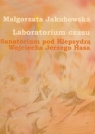 Laboratorium czasu Sanatorium pod Klepsydrą Wojciecha Jerzego Hasa z płytą Jakubowska Małgorzata