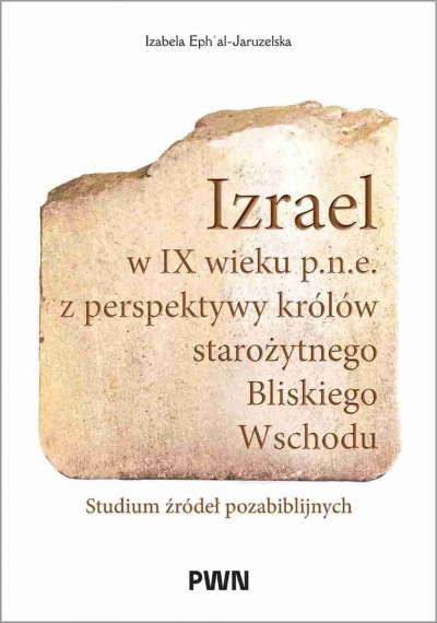Izrael w IX wieku p.n.e. z perspektywy królów starożytnego Bliskiego Wschodu
