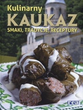 Kulinarny Kaukaz smaki tradycje receptury
