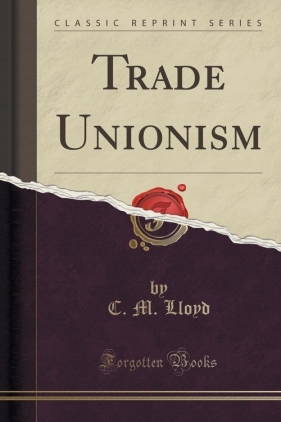 Trade Unionism (Classic Reprint) - Lloyd C. M.