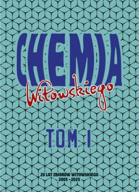 Chemia. Zbiór zadań wraz z odpowiedziami 2005-2025. Tom 1 - Dariusz Witowski, Jan Sylwester Witowski