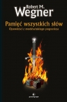 Pamięć wszystkich słów. Opowieści z meekhańskiego pogranicza. Tom 4 Robert M. Wegner
